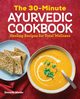 The 30-Minute Ayurvedic Cookbook, Martin Danielle