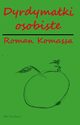 R. Komassa: Dyrdymaki osobiste, Komassa Roman