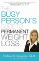 The Busy Person's Guide to Permanent Weight Loss, Jampolis Melina B.