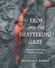 Eros and the Shattering Gaze, Kimmel Kenneth A.