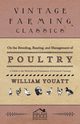 On the Breeding, Rearing, and Management of Poultry - A Guide to the Methods and Equipment of Livestock Farming, Youatt William