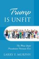Trump IS UNFIT, Murphy Larry F