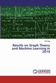 Results on Graph Theory and Machine Learning in 2019, Gao Wei