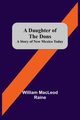 A Daughter Of The Dons A Story Of New Mexico Today, MacLeod Raine William