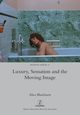 Luxury, Sensation and the Moving Image, Blackhurst Alice