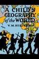 A Child's Geography of the World, Hillyer V. M.