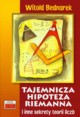 Tajemnicza hipoteza Riemanna i inne sekrety teorii liczb, Bednarek Witold