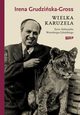 Wielka karuzela. ycie Aleksandra Weissberga-Cybulskiego, Grudziska-Gross Irena
