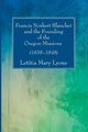 Francis Norbert Blanchet and the Founding of the Oregon Missions, Lyons Letitia  Mary