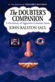 The Doubter's Companion, Saul John Ralston