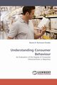 Understanding Consumer Behaviour, Ramsaran-Fowdar Rooma R.