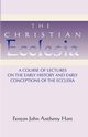 Christian Ecclesia, Hort Fenton John Anthony