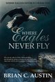 Where Eagles Never Fly, Austin Brian C.