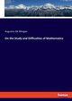 On the Study and Difficulties of Mathematics, De Morgan Augustus