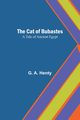 The Cat of Bubastes, A. Henty G.