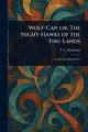 Wolf-Cap; or, The Night-Hawks of the Fire-Lands, Harbaugh T. C. (Thomas Chalmers)