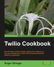 Twilio Cookbook, Stringer Roger