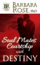 Soul Mates Courtship with Destiny, ROSE BARBARA