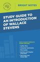 Study Guide to an Introduction of Wallace Stevens, Intelligent Education