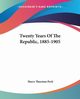 Twenty Years Of The Republic, 1885-1905, Peck Harry Thurston