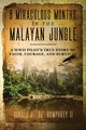 8 MIRACULOUS MONTHS IN THE MALAYAN JUNGLE, Humphrey II Donald J. 