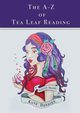 The A-Z of Tea Leaf Reading, Denning Kate