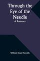 Through the Eye of the Needle, Howells William Dean