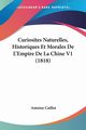 Curiosites Naturelles, Historiques Et Morales De L'Empire De La Chine V1 (1818), Caillot Antoine
