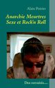 Anarchie Meurtres Sexe et Rock'n Roll V2.1, Poirier Alain