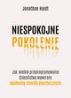 Niespokojne pokolenie., Haidt Jonathan