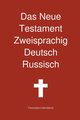 Das Neue Testament Zweisprachig, Deutsch - Russisch, Transcripture International