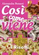 Cos? come viene - I RISOTTI, Benassi Alessandra