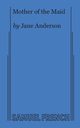 Mother of the Maid, Anderson Jane