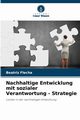 Nachhaltige Entwicklung mit sozialer Verantwortung - Strategie, Flecha Beatriz