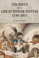 The Birth of a Great Power System, 1740-1815, Scott Hamish