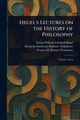 Hegel's Lectures on the History of Philosophy, Hegel Georg Wilhelm Friedrich