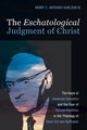 The Eschatological Judgment of Christ, Karlson Henry C. Anthony III