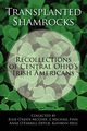 Transplanted Shamrocks Recollections of Central Ohio's Irish Americans, 