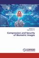 Compression and Security of Biometric Images, K.S. Abhilash