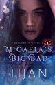 Micaela's Big Bad, Tijan