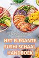 HET ELEGANTE SUSHI SCHAAL HANDBOEK, Emilie Lundqvist