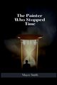 The Painter Who Stopped Time, Smith Mayer