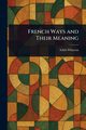 French Ways and Their Meaning, Wharton Edith
