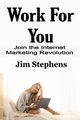Work For You, Stephens Jim