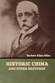 Historic China and Other Sketches, Giles Herbert Allen