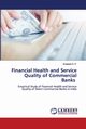 Financial Health and Service Quality of Commercial Banks, S. P. Sreekala