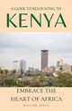 A Guide to Relocating to Kenya, Jones William