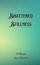 Shattered Stillness, Hawthorne William