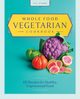 Whole Food Vegetarian Cookbook, Stark Ivy