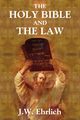 The Holy Bible and the Law, Ehrlich J.W.